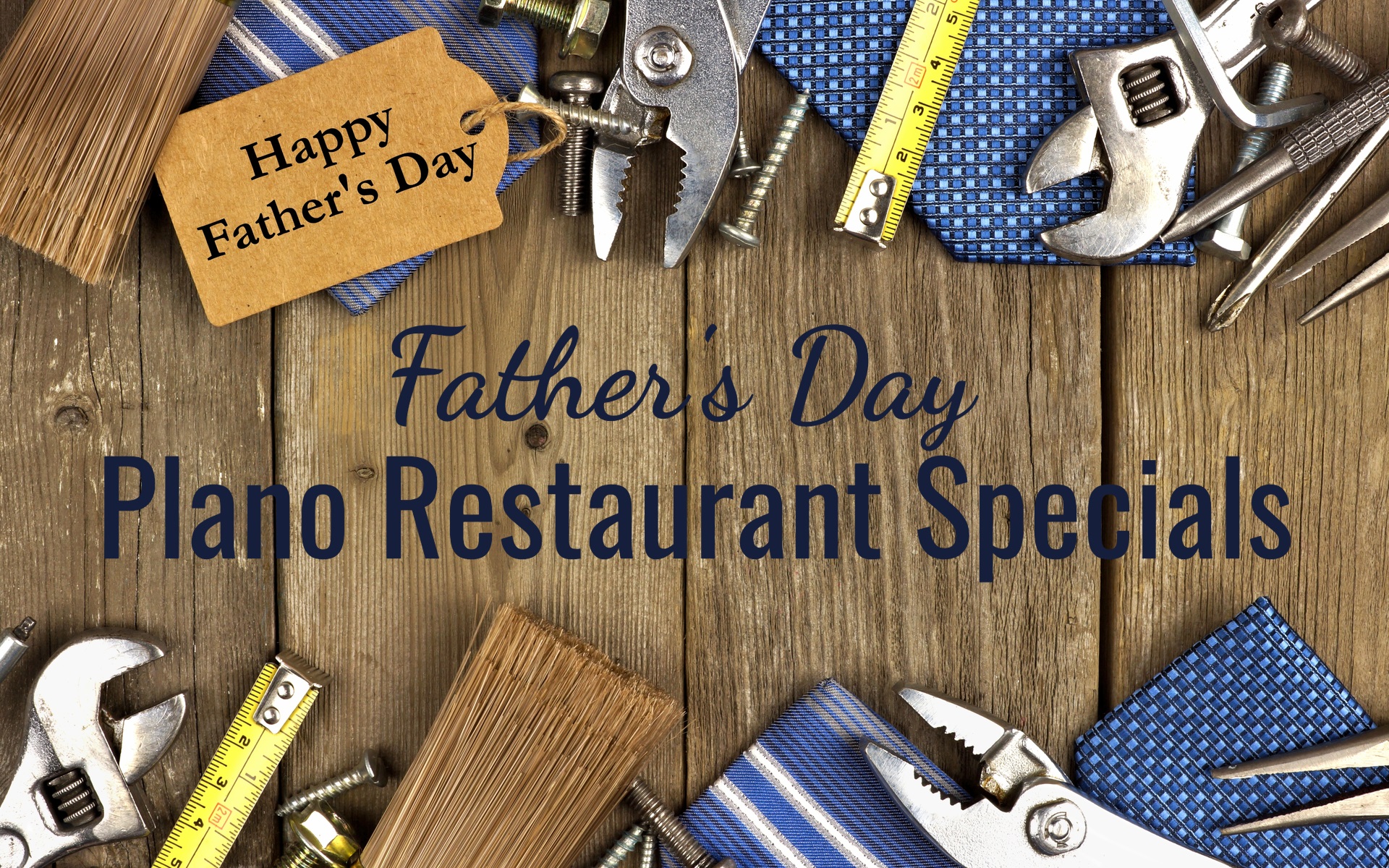 Father's Day Plano restaurant specials with ties and tools