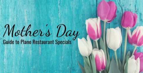 Image of Mother’s Day 2020 Plano Restaurant Specials