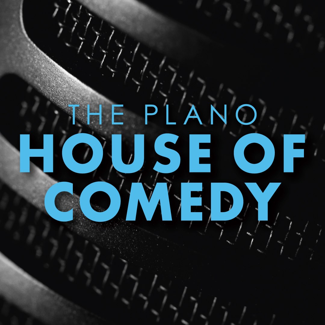 The Plano House Of Comedy Visit Plano The Plano House Of Comedy Visit Plano