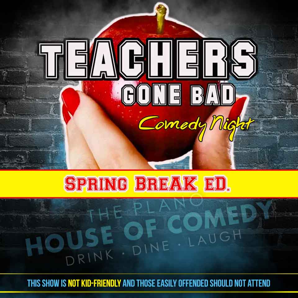 Teachers Gone Bad at Plano House of Comedy