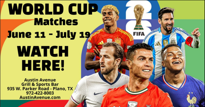 World Cup matches sign featuring five soccer players, FIFA trophy, event dates June 11 - July 19, and Soccer in Plano details at Austin Avenue Grill & Sports Bar. Text says WATCH HERE! with bar's address, phone, and website.