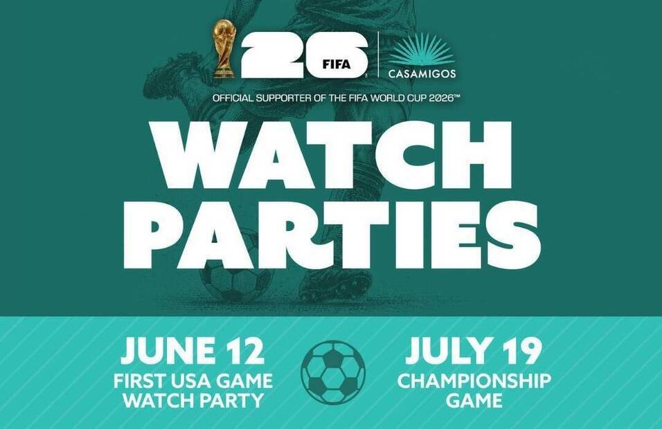 FIFA World Cup 2026 promo graphic with a soccer ball image and the text: WATCH PARTIES. June 12: First USA Game Watch Party. July 19: Championship Game. FIFA and Casamigos logos at the top—celebrate soccer with us!.