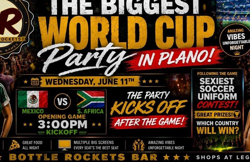 Party flyer for a World Cup Soccer event on June 11, featuring Mexico vs. South Africa at 3 PM, followed by a soccer uniform contest at Bottle Rockets Bar in Plano. Enjoy food, big screens, and prizes!.