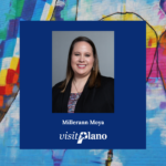 A woman with straight brown hair smiles in a professional headshot. Her photo is centered on a blue square over a colorful hot air balloon mural. Text: “Millerann Moya, Visit Plano.”.